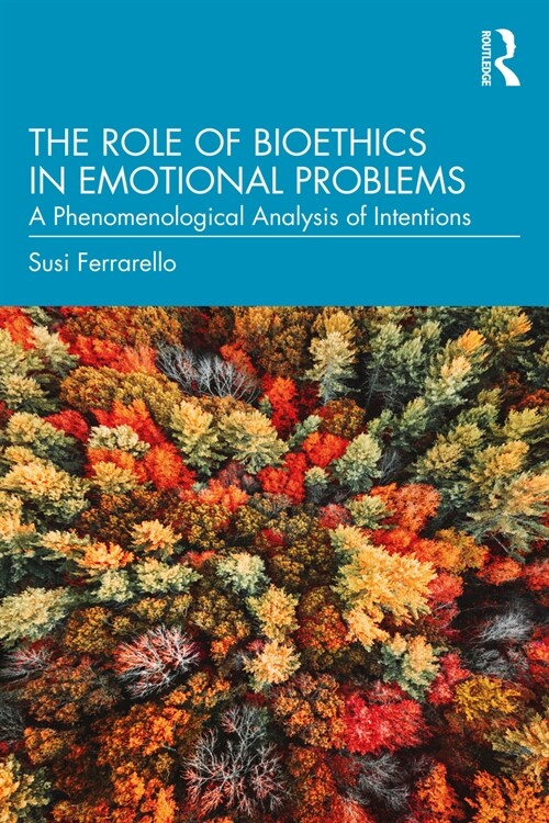 The Role of Bioethics in Emotional Problems : A Phenomenological Analysis of Intentions (Paperback)