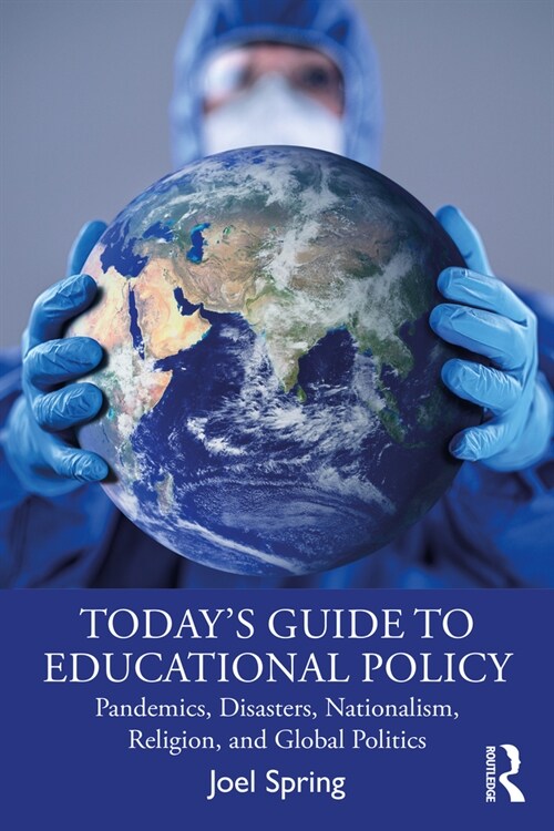 Today’s Guide to Educational Policy : Pandemics, Disasters, Nationalism, Religion, and Global Politics (Paperback)