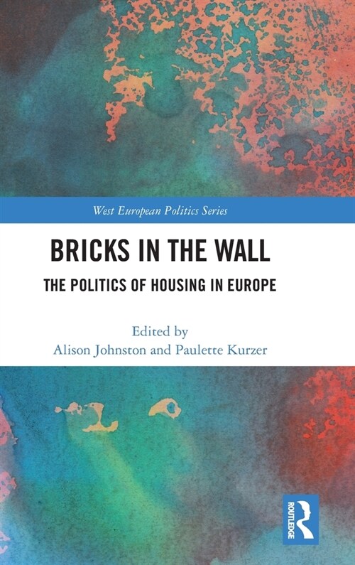 Bricks in the Wall : The Politics of Housing in Europe (Hardcover)