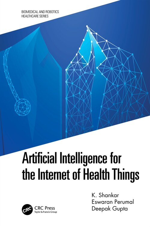 Artificial Intelligence for the Internet of Health Things (Hardcover, 1)