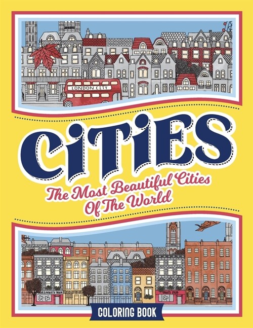 Cities Coloring Book: The Most Beautiful Cities of the World (Paperback)