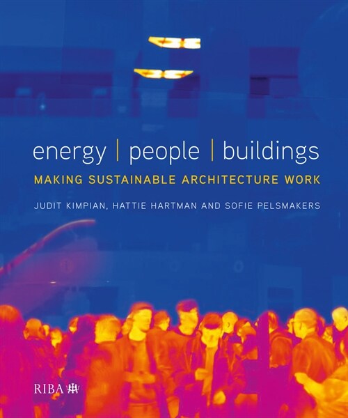 Energy / People / Buildings : Making sustainable architecture work (Hardcover)