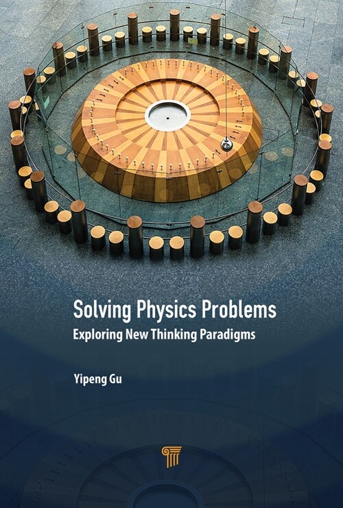 Solving Physics Problems: Exploring New Thinking Paradigms (Hardcover)