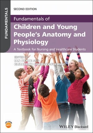 Fundamentals of Children and Young Peoples Anatomy and Physiology : A Textbook for Nursing and Healthcare Students (Paperback, 2 ed)