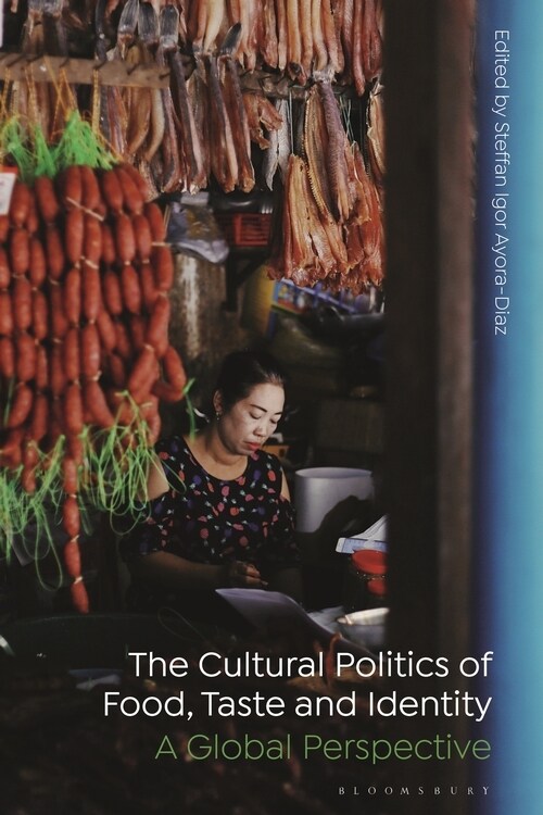 The Cultural Politics of Food, Taste, and Identity : A Global Perspective (Hardcover)