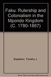 Faku: Rulership and Colonialism in the Mpondo Kingdom (C. 1780-1867) (Paperback)