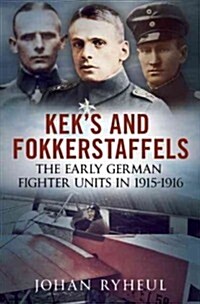 History of the German KEK and Fokkerstaffels : The Early German Fighter Units in 1915-1916 (Hardcover)