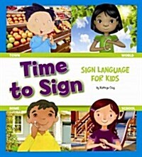 Time to Sign: Sign Language for Kids (Paperback)