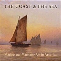 Coast and the Sea: Marine and Maritime Art in America (Hardcover)