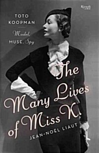 The Many Lives of Miss K: Toto Koopman - Model, Muse, Spy (Hardcover)