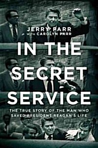 In the Secret Service: The True Story of the Man Who Saved President Reagans Life (Hardcover)