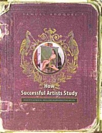 [중고] How Successful Artists Study (Paperback)