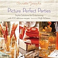 Picture Perfect Parties: Annette Josephs Stylish Solutions for Entertaining (Hardcover)