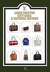 Louis Vuitton City Bags: A Natural History (Hardcover)