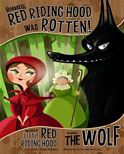 Honestly, Red Riding Hood Was Rotten!: The Story of Little Red Riding Hood as Told by the Wolf (Hardcover)