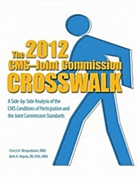 The CMS-Joint Commission Crosswalk 2012 (Paperback, 1st)