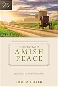 The One Year Book of Amish Peace: Hearing Gods Voice in the Simple Things (Paperback)