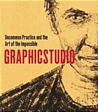 Graphicstudio: Uncommon Practice and the Art of the Impossible (Hardcover)