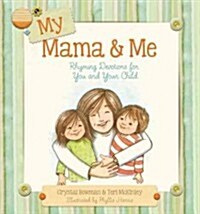 My Mama & Me: Rhyming Devotions for You and Your Child (Hardcover)