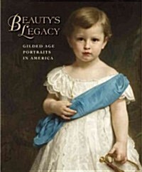 Beautys Legacy: Gilded Age Portraits in America (Hardcover)
