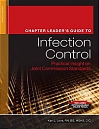 Chapter Leaders Guide to Infection Control: Practical Insight on Joint Commission Standards (Paperback)