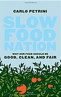 Slow Food Nation: Why Our Food Should Be Good, Clean, and Fair (Paperback)