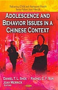 Adolescence and Behavior Issues in a Chinese Context (Hardcover, UK)