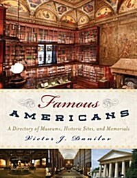 Famous Americans: A Directory of Museums, Historic Sites, and Memorials (Hardcover)