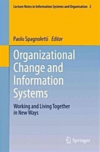 Organizational Change and Information Systems: Working and Living Together in New Ways (Paperback, 2013)