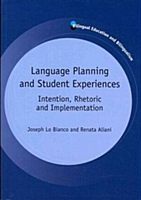 Language Planning and Student Experiences : Intention, Rhetoric and Implementation (Paperback)