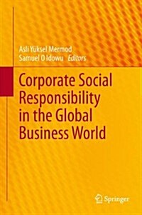 Corporate Social Responsibility in the Global Business World (Hardcover, 2014)