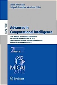Advances in Computational Intelligence: 11th Mexican International Conference on Artificial Intelligence, Micai 2012, San Luis Potosi, Mexico, October (Paperback, 2013)