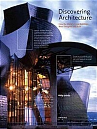 Discovering Architecture: How the Worlds Great Buildings Were Designed and Built (Hardcover)