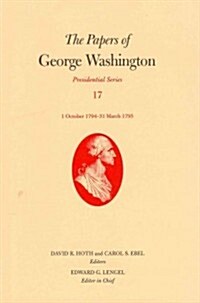 The Papers of George Washington: 1 October 1794-31 March 1795 Volume 17 (Hardcover)