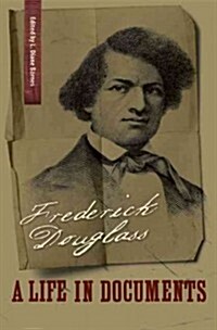 Frederick Douglass: A Life in Documents (Paperback)