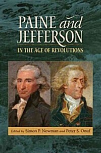 Paine and Jefferson in the Age of Revolutions (Hardcover)