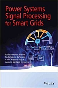 Power Systems Signal Processing for Smart Grids (Hardcover)