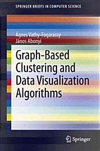 Graph-Based Clustering and Data Visualization Algorithms (Paperback, 2013)