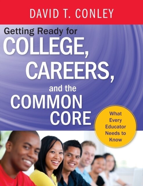Getting Ready for College, Careers, and the Common Core: What Every Educator Needs to Know (Hardcover)