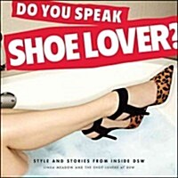 Do You Speak Shoe Lover?: Style and Stories from Inside Dsw (Paperback)