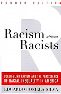 Racism Without Racists: Color-Blind Racism and the Persistence of Racial Inequality in America (Paperback, 4)