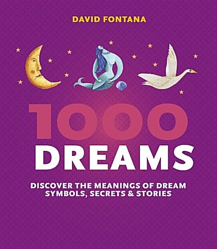 1000 Dreams : Discover the Meanings of Dream Symbols, Secrets & Stories (Paperback)