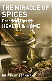 Miracle of Spices : Practical Tips for Health, Home and Beauty (Paperback)