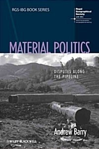 Material Politics: Disputes Along the Pipeline (Paperback)