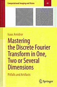 Mastering the Discrete Fourier Transform in One, Two or Several Dimensions : Pitfalls and Artifacts (Hardcover)