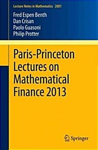 Paris-Princeton Lectures on Mathematical Finance 2013: Editors: Vicky Henderson, Ronnie Sircar (Paperback, 2013)