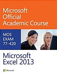Exam 77-420 Microsoft Excel 2013 (Paperback)