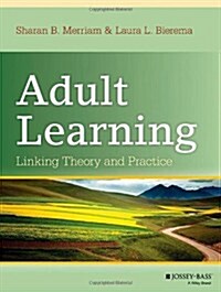 Adult Learning: Linking Theory and Practice (Hardcover)