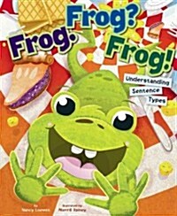 Frog. Frog? Frog!: Understanding Sentence Types (Paperback)
