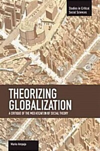 Theorizing Globalization: A Critique of the Mediatization of Social Theory (Paperback)